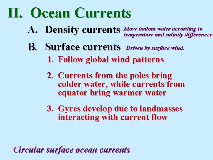 II. Ocean Currents bottom water according to A. Density currents Move temperature and salinity II. Ocean Currents bottom water according to A. Density currents Move temperature and salinity