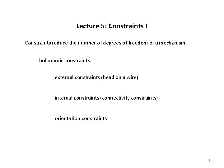 Lecture 5: Constraints I Constraints reduce the number of degrees of freedom of a