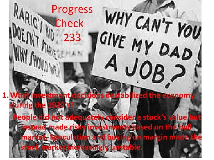 Progress Check 233 1. What investment decisions destabilized the economy during the 1920’s? People