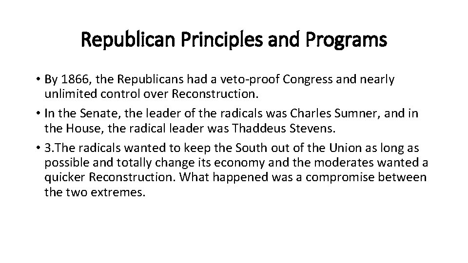 Republican Principles and Programs • By 1866, the Republicans had a veto-proof Congress and