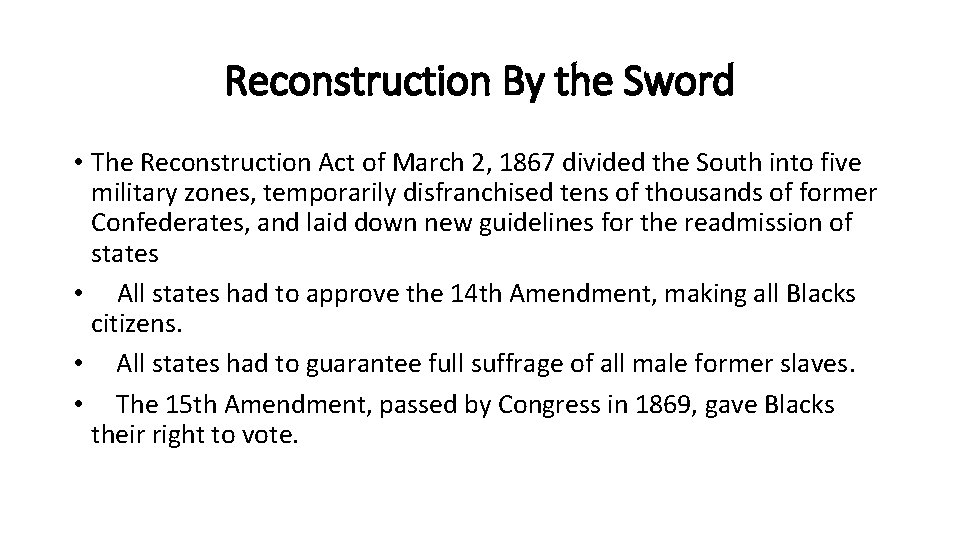 Reconstruction By the Sword • The Reconstruction Act of March 2, 1867 divided the