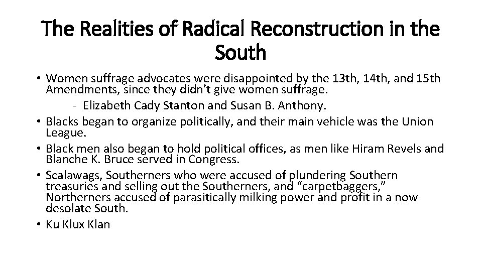 The Realities of Radical Reconstruction in the South • Women suffrage advocates were disappointed