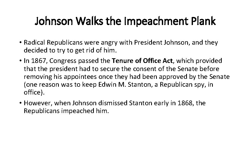 Johnson Walks the Impeachment Plank • Radical Republicans were angry with President Johnson, and