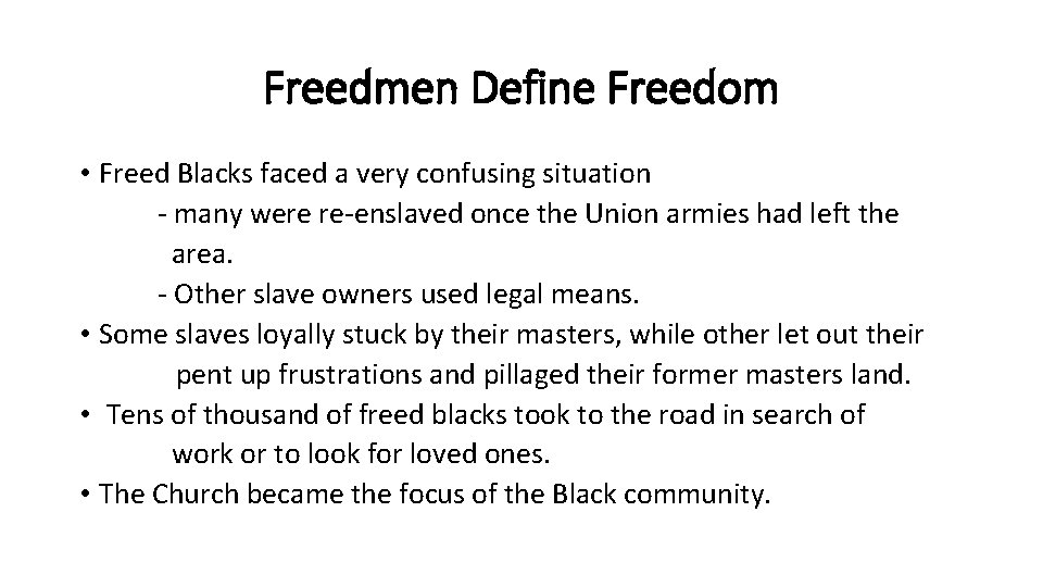 Freedmen Define Freedom • Freed Blacks faced a very confusing situation - many were