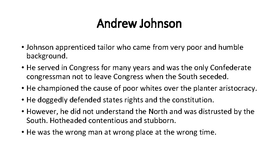 Andrew Johnson • Johnson apprenticed tailor who came from very poor and humble background.