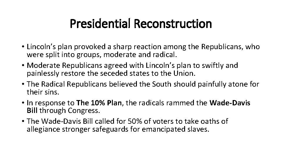 Presidential Reconstruction • Lincoln’s plan provoked a sharp reaction among the Republicans, who were