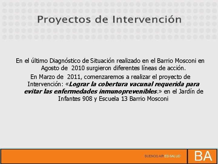 En el último Diagnóstico de Situación realizado en el Barrio Mosconi en Agosto de