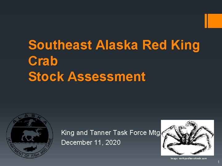 Southeast Alaska Red King Crab Stock Assessment King and Tanner Task Force Mtg. December