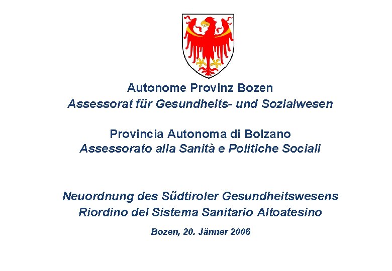 Autonome Provinz Bozen Assessorat für Gesundheits- und Sozialwesen Provincia Autonoma di Bolzano Assessorato alla