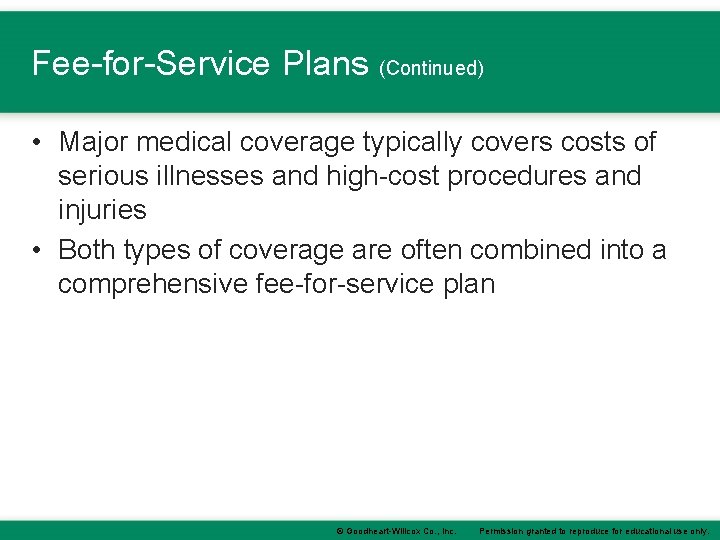 Fee-for-Service Plans (Continued) • Major medical coverage typically covers costs of serious illnesses and Fee-for-Service Plans (Continued) • Major medical coverage typically covers costs of serious illnesses and