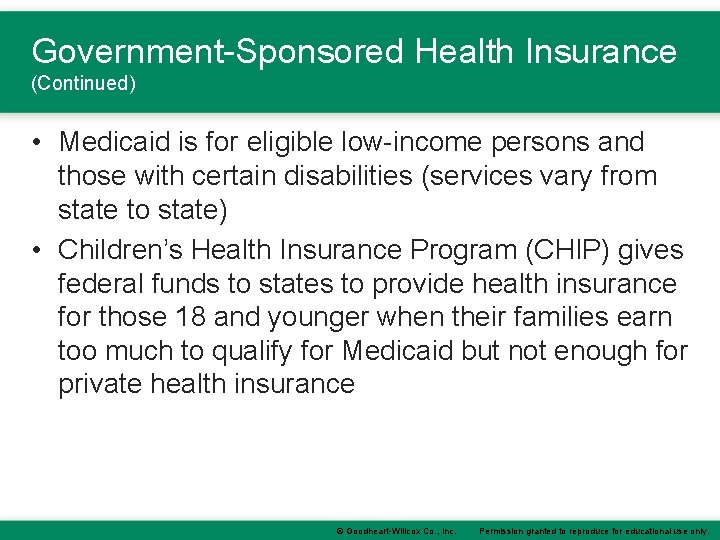 Government-Sponsored Health Insurance (Continued) • Medicaid is for eligible low-income persons and those with Government-Sponsored Health Insurance (Continued) • Medicaid is for eligible low-income persons and those with