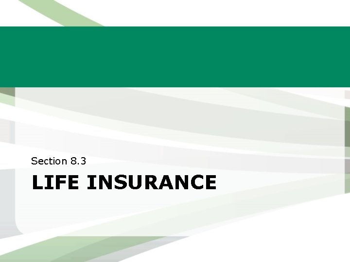 Section 8. 3 LIFE INSURANCE Section 8. 3 LIFE INSURANCE
