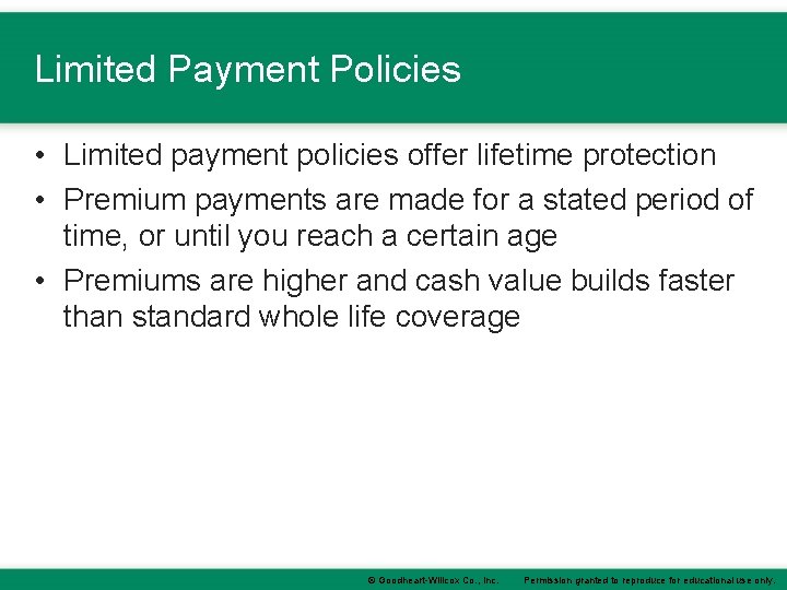 Limited Payment Policies • Limited payment policies offer lifetime protection • Premium payments are Limited Payment Policies • Limited payment policies offer lifetime protection • Premium payments are