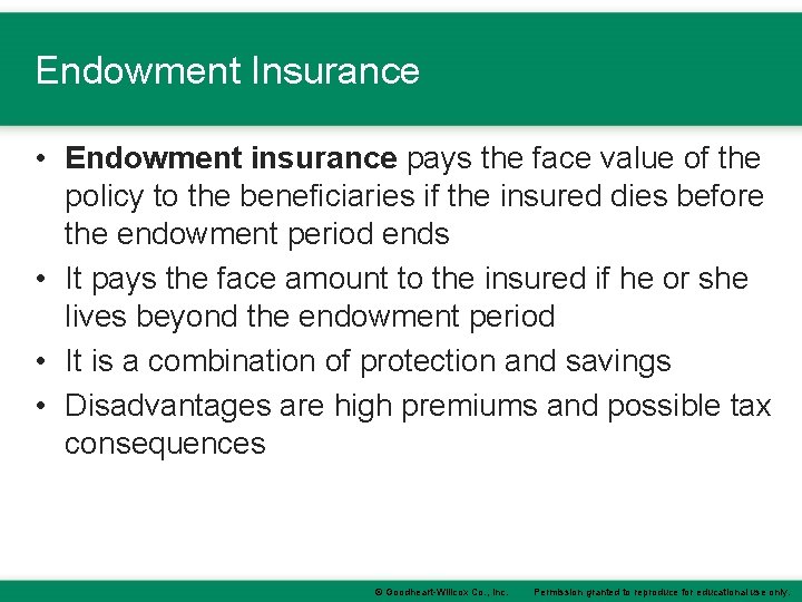 Endowment Insurance • Endowment insurance pays the face value of the policy to the Endowment Insurance • Endowment insurance pays the face value of the policy to the