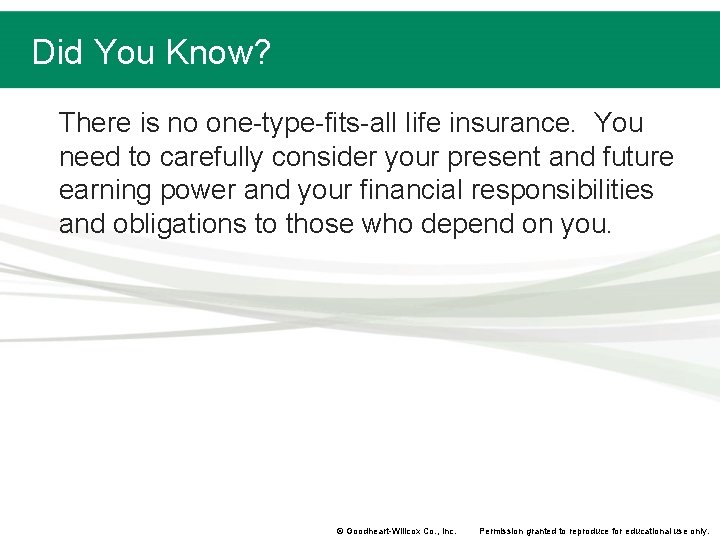 Did You Know? There is no one-type-fits-all life insurance. You need to carefully consider Did You Know? There is no one-type-fits-all life insurance. You need to carefully consider