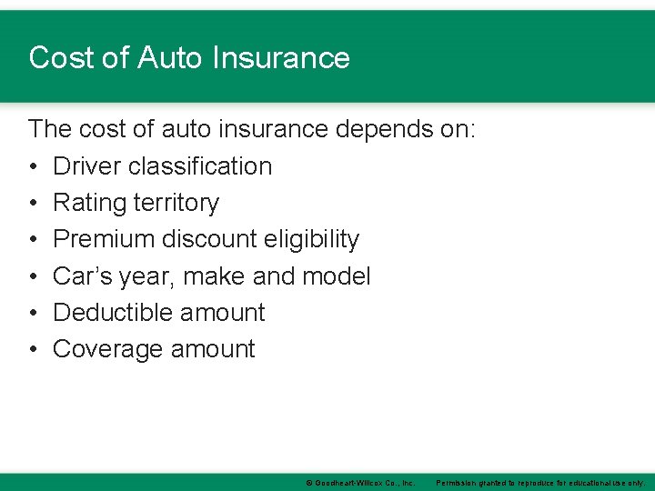 Cost of Auto Insurance The cost of auto insurance depends on: • Driver classification Cost of Auto Insurance The cost of auto insurance depends on: • Driver classification
