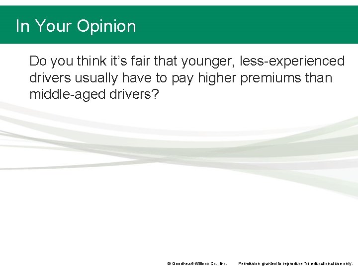 In Your Opinion Do you think it’s fair that younger, less-experienced drivers usually have In Your Opinion Do you think it’s fair that younger, less-experienced drivers usually have