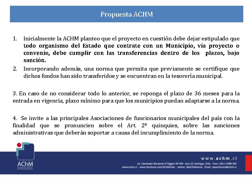 Propuesta ACHM 1. Inicialmente la ACHM planteo que el proyecto en cuestión debe dejar