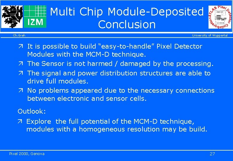 Multi Chip Module-Deposited Conclusion Ch. Grah University of Wuppertal ä It is possible to