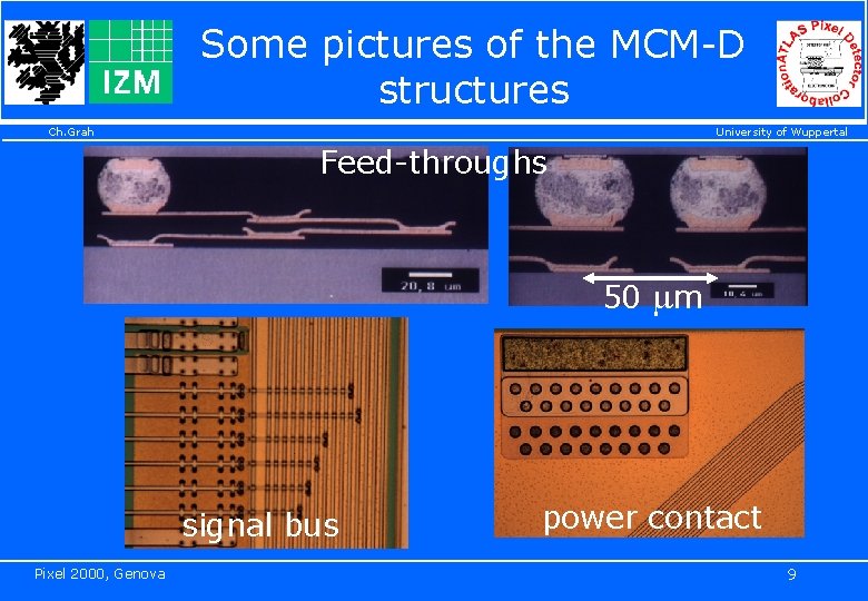 Some pictures of the MCM-D structures Ch. Grah University of Wuppertal Feed-throughs 50 mm