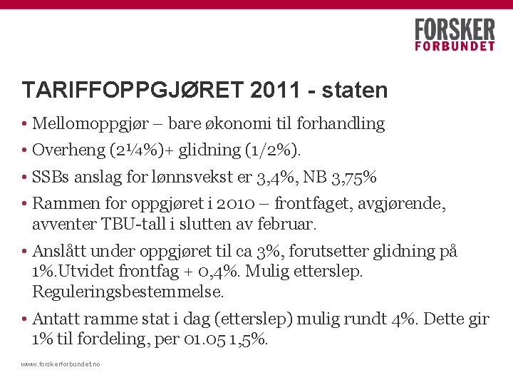 TARIFFOPPGJØRET 2011 - staten • Mellomoppgjør – bare økonomi til forhandling • Overheng (2¼%)+