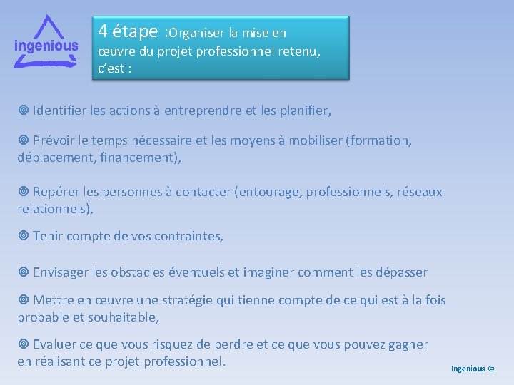 4 étape : Organiser la mise en œuvre du projet professionnel retenu, c’est :