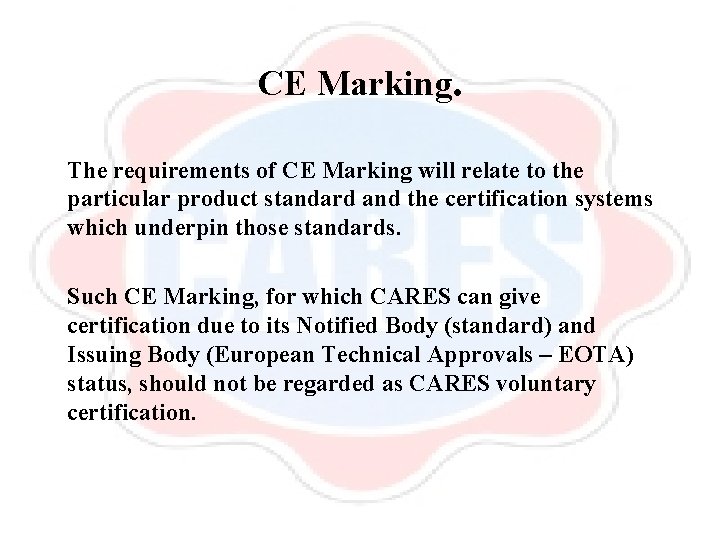 CE Marking. The requirements of CE Marking will relate to the particular product standard