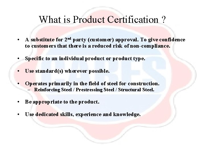 What is Product Certification ? • A substitute for 2 nd party (customer) approval.