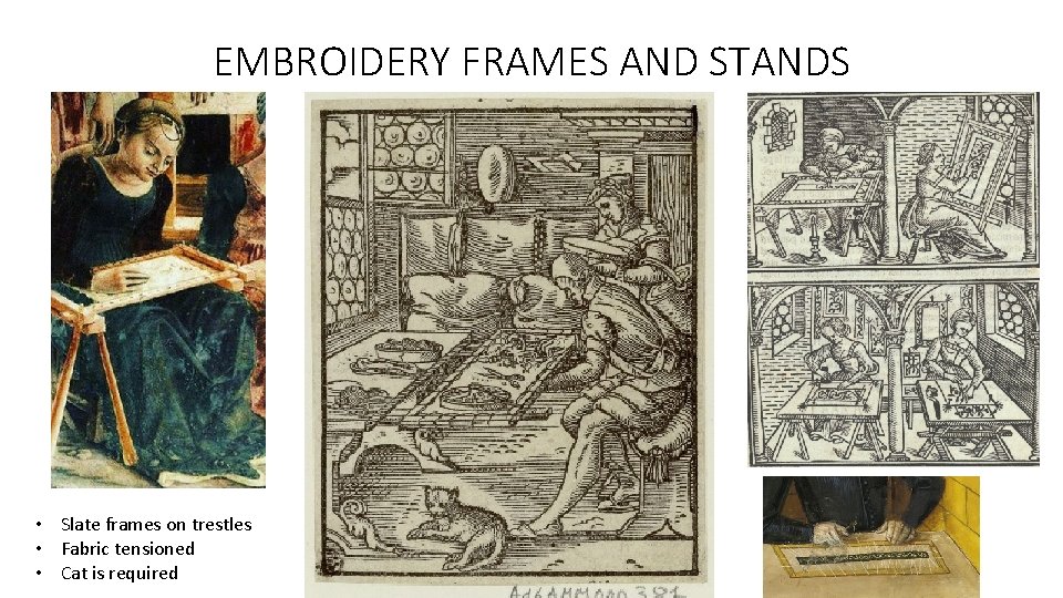EMBROIDERY FRAMES AND STANDS • Slate frames on trestles • Fabric tensioned • Cat