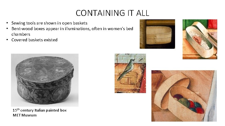 CONTAINING IT ALL • Sewing tools are shown in open baskets • Bent-wood boxes