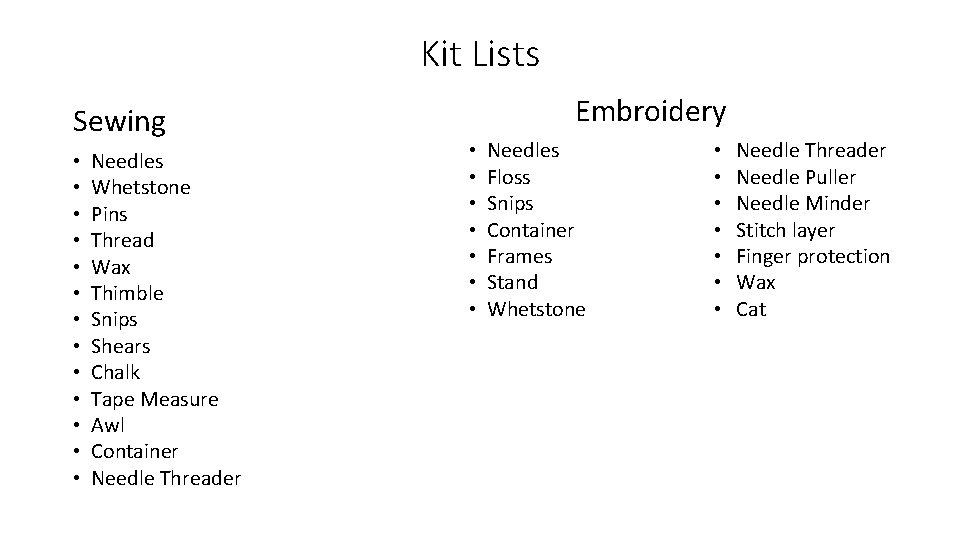 Kit Lists Sewing • • • • Needles Whetstone Pins Thread Wax Thimble Snips