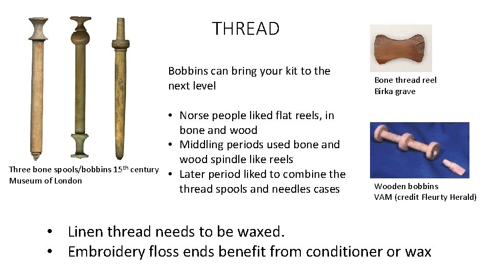 THREAD Bobbins can bring your kit to the next level Three bone spools/bobbins 15