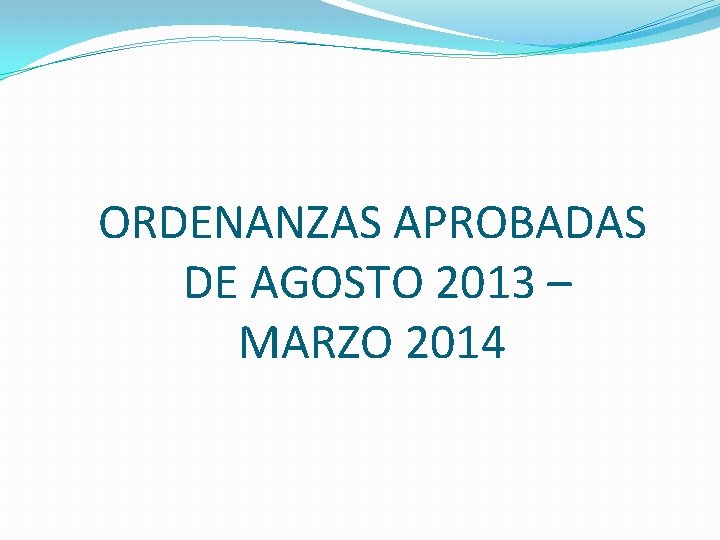 ORDENANZAS APROBADAS DE AGOSTO 2013 – MARZO 2014 