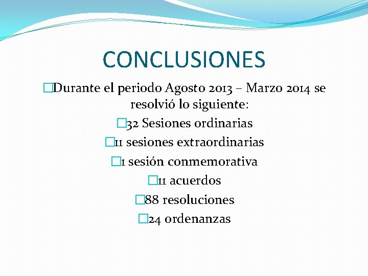 CONCLUSIONES �Durante el periodo Agosto 2013 – Marzo 2014 se resolvió lo siguiente: �