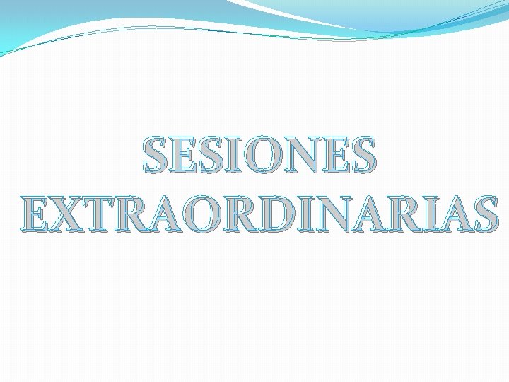 SESIONES EXTRAORDINARIAS 