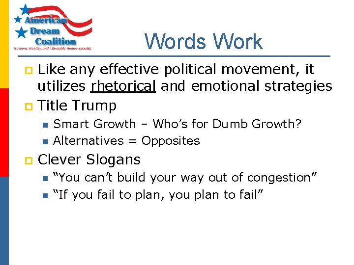 Words Work Like any effective political movement, it utilizes rhetorical and emotional strategies p