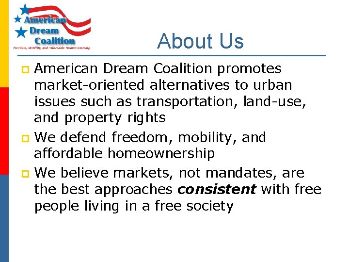 About Us American Dream Coalition promotes market-oriented alternatives to urban issues such as transportation,