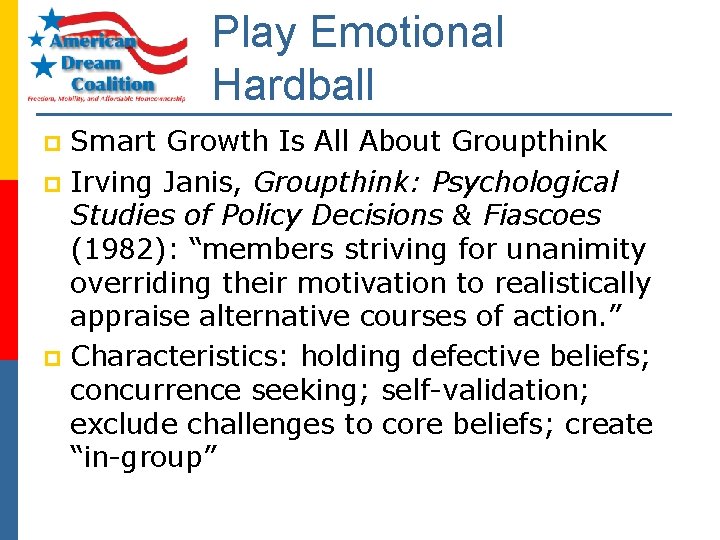 Play Emotional Hardball Smart Growth Is All About Groupthink p Irving Janis, Groupthink: Psychological