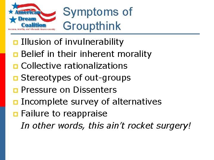 Symptoms of Groupthink Illusion of invulnerability p Belief in their inherent morality p Collective