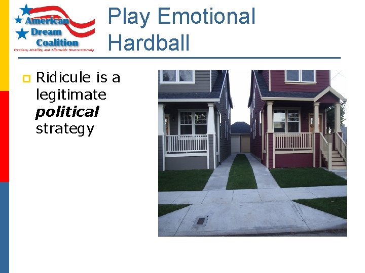 Play Emotional Hardball p Ridicule is a legitimate political strategy 
