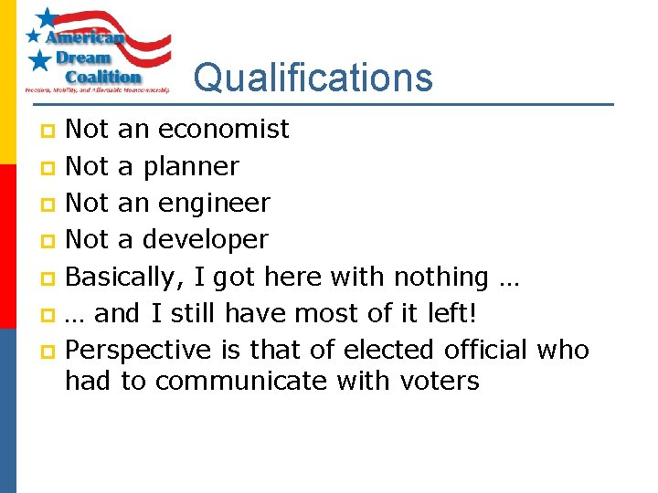 Qualifications Not an economist p Not a planner p Not an engineer p Not