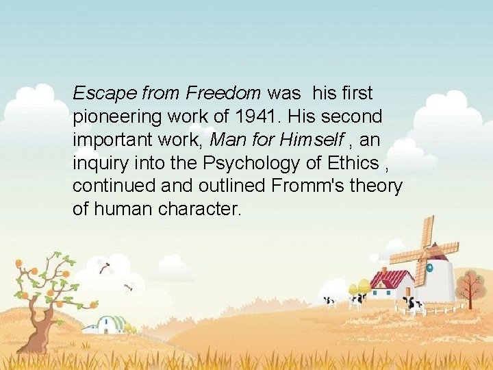 Escape from Freedom was his first pioneering work of 1941. His second important work, Escape from Freedom was his first pioneering work of 1941. His second important work,