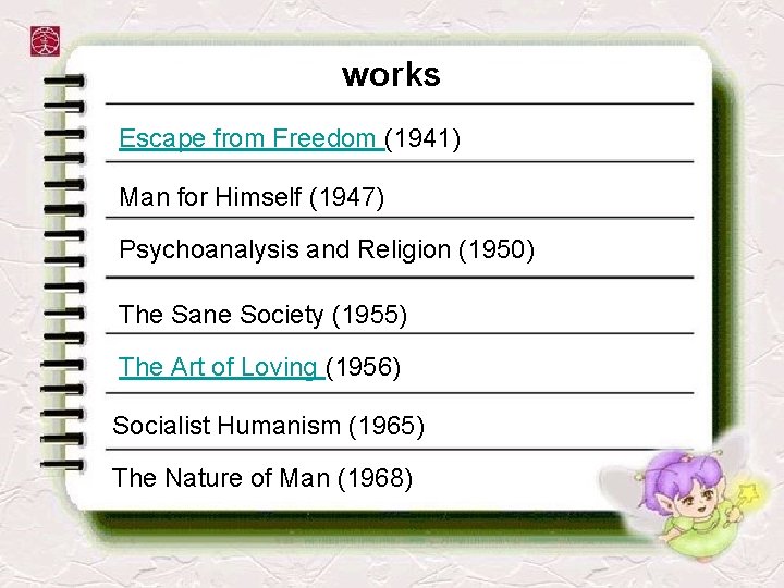 works Escape from Freedom (1941) Man for Himself (1947) Psychoanalysis and Religion (1950) The