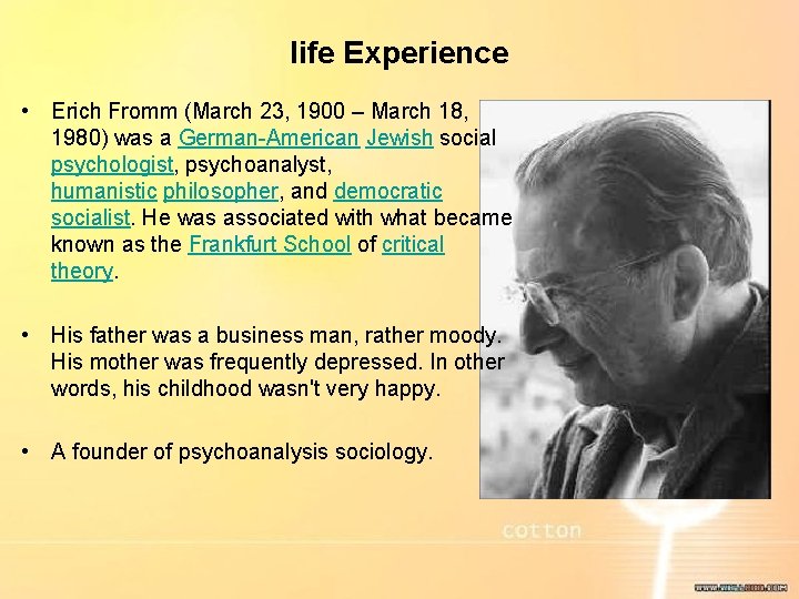 life Experience • Erich Fromm (March 23, 1900 – March 18, 1980) was a