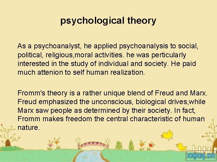 psychological theory As a psychoanalyst, he applied psychoanalysis to social, political, religious, moral activities.