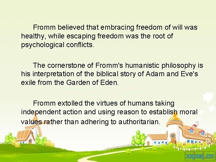 Fromm believed that embracing freedom of will was healthy, while escaping freedom was the Fromm believed that embracing freedom of will was healthy, while escaping freedom was the