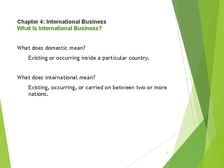 Chapter 4: International Business What Is International Business? What does domestic mean? Existing or