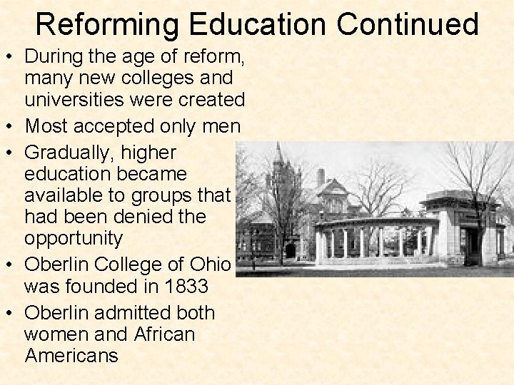 Reforming Education Continued • During the age of reform, many new colleges and universities