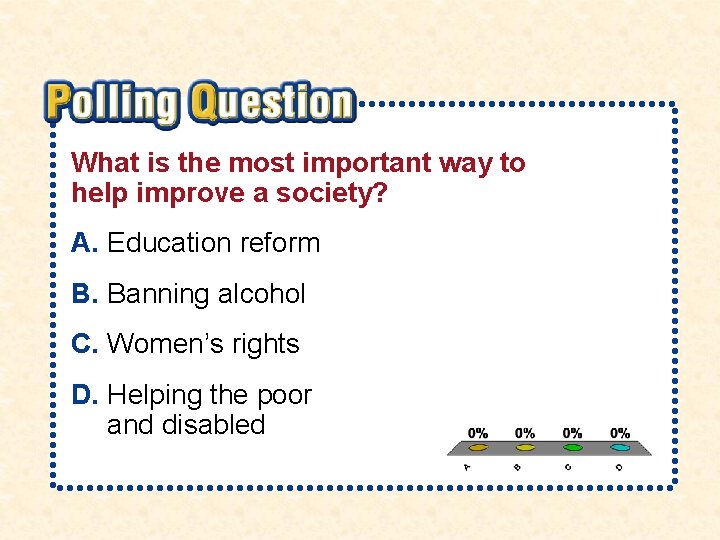 What is the most important way to help improve a society? A. Education reform