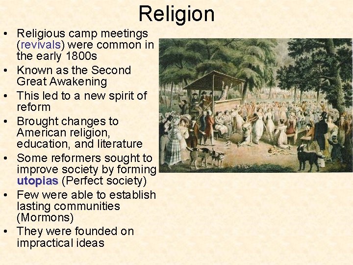 Religion • Religious camp meetings (revivals) were common in the early 1800 s •
